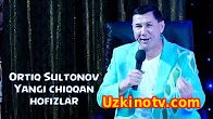 Ortiq Sultonov Yangi chiqqan hofizlar / Ортик Султонов Янги чиккан хофизлар