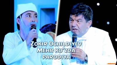 Zokir Ochildiyev - Mehr ko'zda (parodiya)