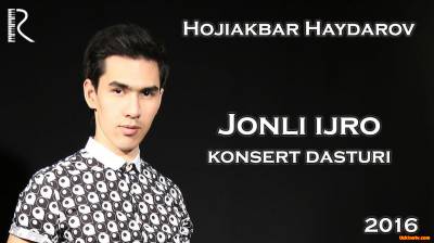 Hojiakbar Haydarov - Jonli ijro konsert dasturi 2016