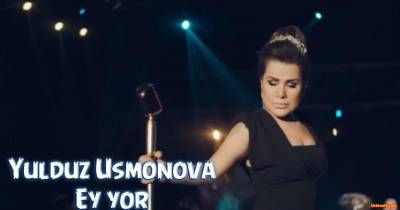 Yulduz Usmonova - Ey yor (Official Clip 2016)