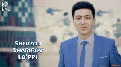 Sherzod Sharipov - Lo'ppi | Шерзод Шарипов - Луппи