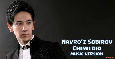 Navro'z Sobirov - Chimildiq (Official Music 2016)