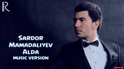 Sardor Mamadaliyev - Alda | Сардор Мамадалиев - Алда (Official Music 2016)