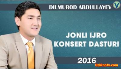 Dilmurod Abdullayev - (Jonli ijro konsert dasturi 2016)