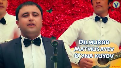 Dilmurod Matmusayev - O'yna kuyov (Official Clip 2016)