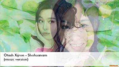 Otash Xijron - Shohsanam / Оташ Хижрон - Шохсанам  (Official Music 2016)