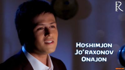 Hoshimjon Jo'raxonov - Onajon (Official Clip 2016)
