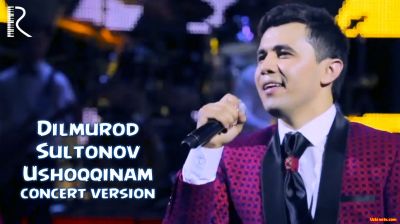 Dilmurod Sultonov - Ushoqqinam (concert version)