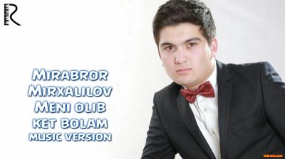 Mirabror Mirxalilov - Meni olib ket bolam (Official Music 2016)