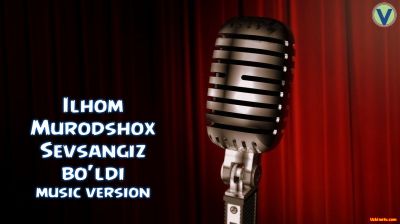 Ilhom Murodshox - Sevsangiz bo'ldi (Official Music 2016)