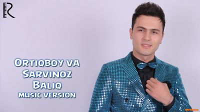 Ortiqboy Ro'ziboyev va Sarvinoz Quryazova - Baliq (Official Music 2016)