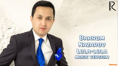 Bahrom Nazarov - Lola-lola (Official Music 2016)