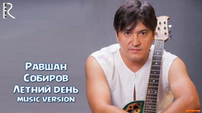 Ravshan Sobirov | Равшан Собиров - Летний день (Official Music 2016)