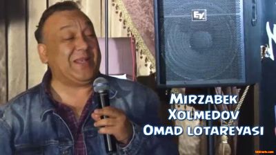 Mirzabek Xolmedov - Omad lotareyasi | Мирзабек Холмедов - Омад лотареяси