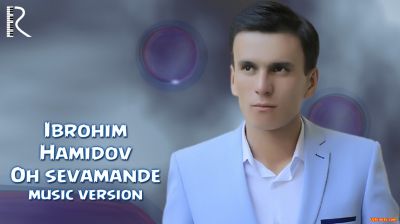 Ibrohim Hamidov - Oh sevamande | Иброхим Хамидов - Ох севаманде 2016