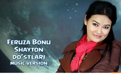 Feruza Bonu - Shayton do'stlari  (Official Music 2016)