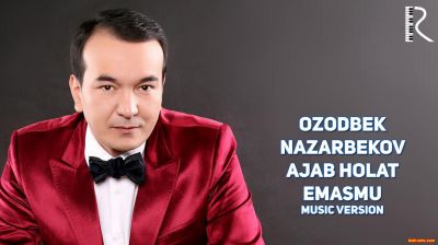 Ozodbek Nazarbekov - Ajab holat emasmu (Official Music 2016)