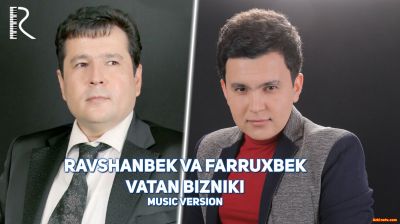 Ravshanbek Matyoqubov va Farruxbek - Vatan bizniki | Равшанбек ва Фаррухбек - Ватан бизники