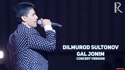 Dilmurod Sultonov - Gal jonim | Дилмурод Султонов - Гал жоним (concert version)