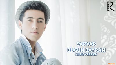 Sarvar - Bugun bayram | Сарвар - Бугун байрам (music version)