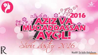 Aziz va Muqaddasan Ayol nomli konsert dasturi 2016