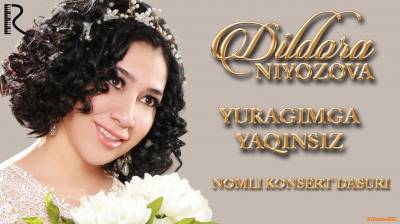 Dildora Niyozova - Yuragimga yaqinsiz nomli konsert dasturi