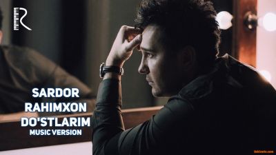 Sardor Rahimxon - Do'stlarim | Сардор Рахимхон - Дустларим (music version)