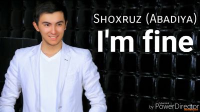 Shoxruz (Abadiya) - Шохруз (Абадия ) - I'm fine (Official Clip 2017)
