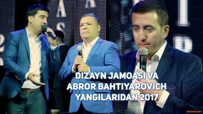 Dizayn jamoasi va Abror Bahtiyarovich - Yangilaridan 2017
