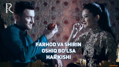 Farhod va Shirin - Oshiq bo'lsa har kishi (Official Clip 2017)