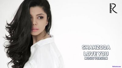 Шахзода / Shahzoda - Love you (Official Clip 2017)