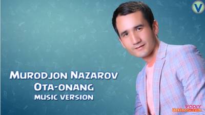 Murodjon Nazarov - Ota onang (Official Music 2016)