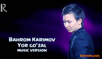 Bahrom Karimov - Yor go'zal (Official Music 2016)
