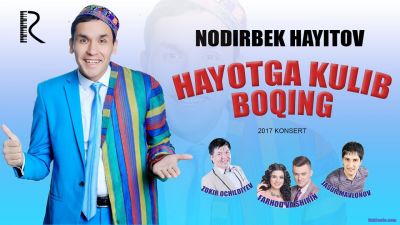 Nodirbek Hayitov - Hayotga kulib boqing nomli konsert dasturi 2017
