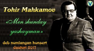 Tohir Mahkamov - Konsert 2017 | Тохир Махкамов - Концерт 2017