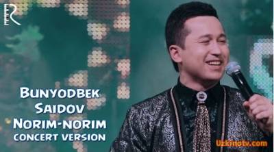 Bunyodbek Saidov - Norim-norim (Official Clip 2016)