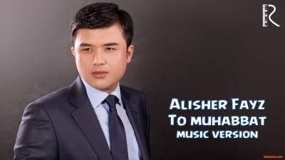 Alisher Fayz - To muhabbat (Official Music 2016)
