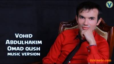 Vohid Abdulhakim - Omad qush (Official Music 2016)