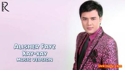 Alisher Fayz - Xay-xay (Official Music 2016)