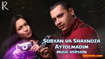 Subxan va Shaxnoza - Aytolmadim (Official Music 2016)